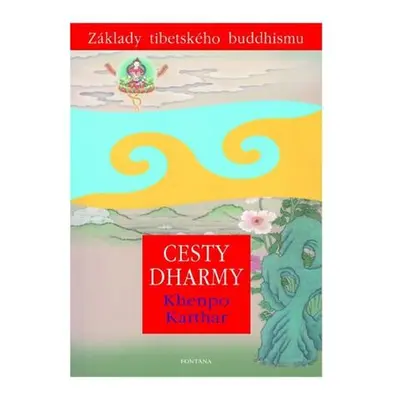 Cesty Dharmy - Základy tibetského buddhismu