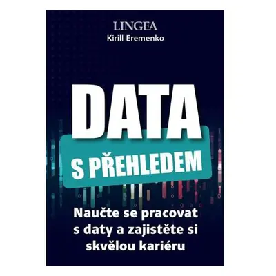 Data s přehledem - Naučte se pracovat s daty a zajistěte si skvělou kariéru