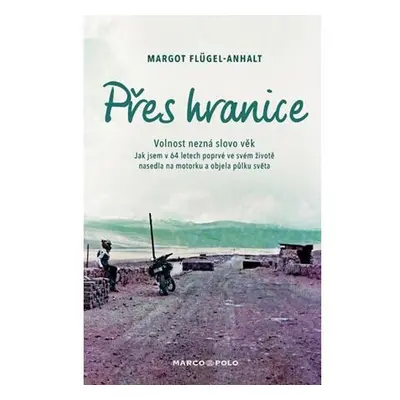 Přes hranice - Volnost nezná slovo věk. Jak jsem v 64 letech poprvé ve svém životě nasedla na mo