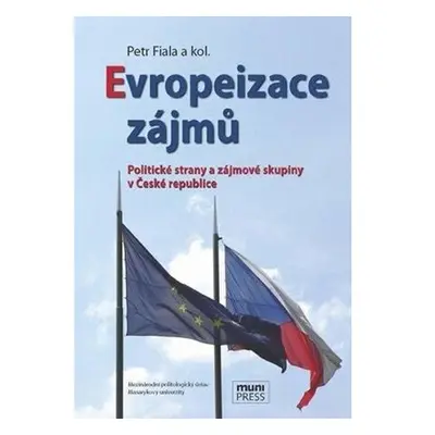 Evropeizace zájmů: Politické strany a zájmové skupiny v České republice