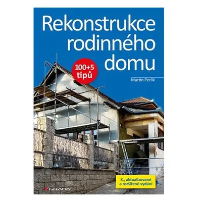 Rekonstrukce rodinného domu 100+5 tipů