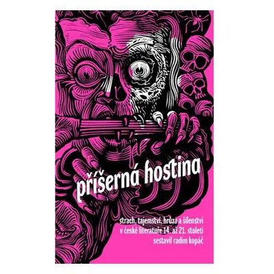 Příšerná hostina - Strach, hrůza a šílenství! Horor v české literatuře 14. až 21. století