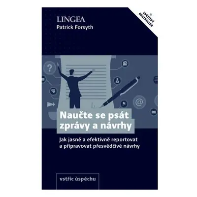 Naučte se psát zprávy a návrhy - Jak jasně a efektivně reportovat a připravovat přesvědčivé návr