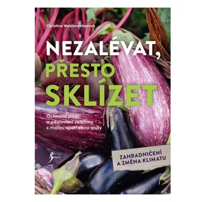 Nezalévat, přesto sklízet