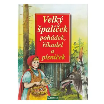 Velký špalíček pohádek, říkadel a písniček