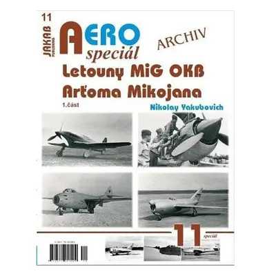 AEROspeciál 11 - Letouny MiG OKB Arťoma Mikojana 1. část