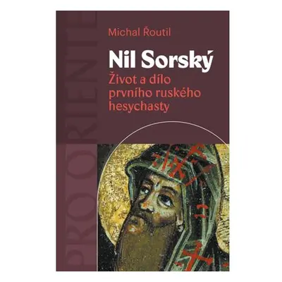 Nil Sorský - Život a dílo prvního ruského hesychasty