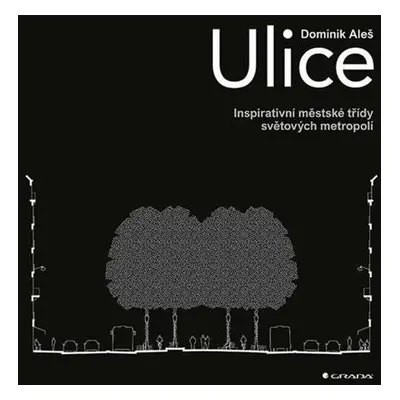 Ulice - Inspirativní městské třídy světových metropolí