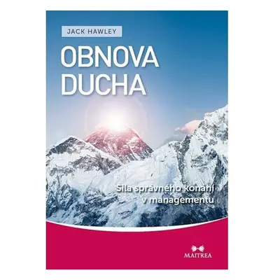 Obnova ducha - Síla správného konání v managementu