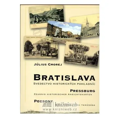 Bratislava - Svedectvo historických pohladníc (slovensky/německy/maďarsky)