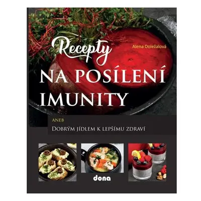 Recepty na posílení imunity aneb Dobrým jídlem k lepšímu zdraví