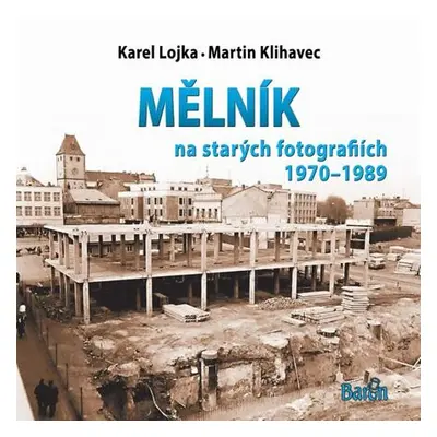 Mělník na starých fotografiích 1970-1989