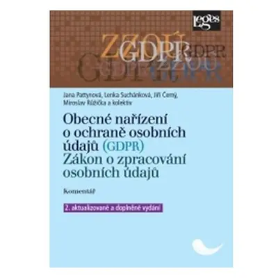 Obecné nařízení o ochraně osobních údajů (GDPR). Zákon o zpracování osobních údajů. Komentář