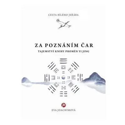 Cesta bílého jeřába V. Za poznáním čar - Tajemství Knihy proměn Yi Jing