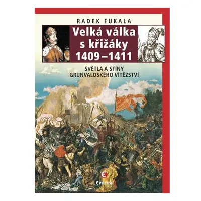 Velká válka s křižáky 1409-1411 - Světla a stíny grunvaldského vítězství