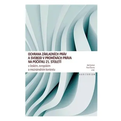 Ochrana základních práv a svobod v proměnách práva na počátku 21. století