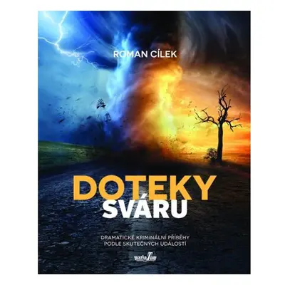 Doteky sváru - Dramatické kriminální příběhy podle skutečných událostí