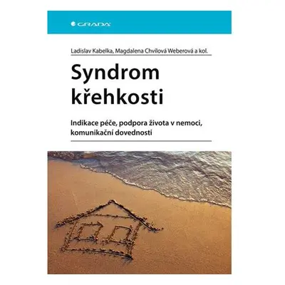 Syndrom křehkosti - Indikace péče, podpora života v nemoci, komunikační dovednosti