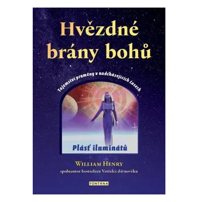 Hvězdné brány bohů - Tajemství proměny v nadcházejících časech