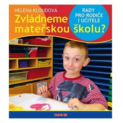 Zvládneme mateřskou školu? - Rady pro rodiče i učitele