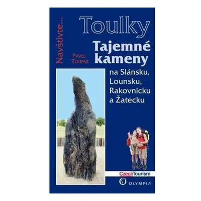 Tajemné kameny na Slánsku, Lounsku, Rakovnicku a Žatecku (Edice Toulky)