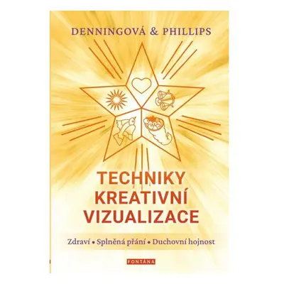 Techniky kreativní vizualizace - Zdraví, Splněná přání, Duchovní hojnost