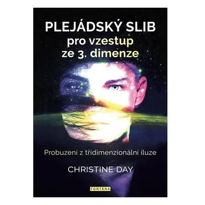 Plejádský slib pro vzestup ze 3. dimenze - Probuzení z třídimenzionální iluze