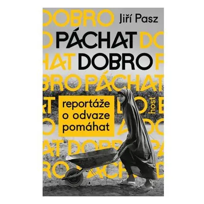 Páchat dobro - Reportáže o odvaze pomáhat