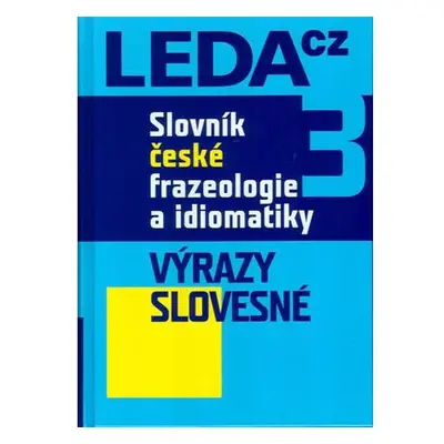 Slovník české frazeologie a idiomatiky 3 – Výrazy slovesné