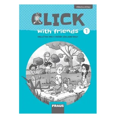 Click with Friends 1 - Příručka učitele angličtina pro 3. ročník ZŠ