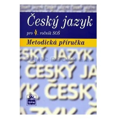 Český jazyk pro 4. ročník SOŠ - Metodická příručka