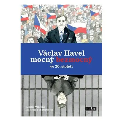 Václav Havel mocný bezmocný ve 20. století