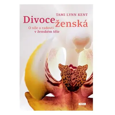 Divoce ženská - O síle a radosti v ženském těle