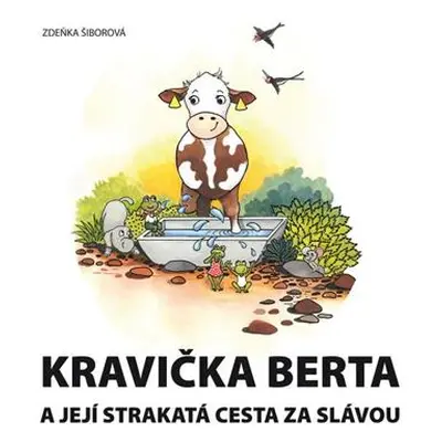 Kravička Berta a její strakatá cesta za slávou