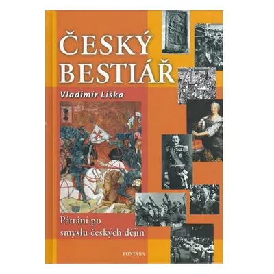 Český bestiář - Pátraní po smyslu českých dějin