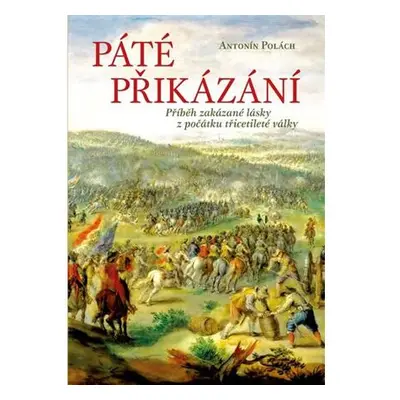 Páté přikázání - Příběh zakázané lásky z počátku třicetileté války