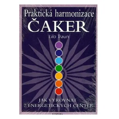 Praktická harmonizace čaker - Jak vyrovnat 7 energetických center