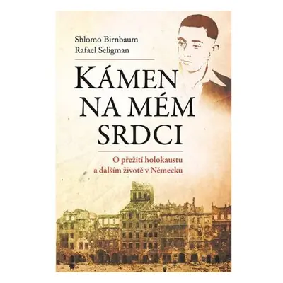 Kámen na mém srdci - O přežití holokaustu a dalším životě v Německu