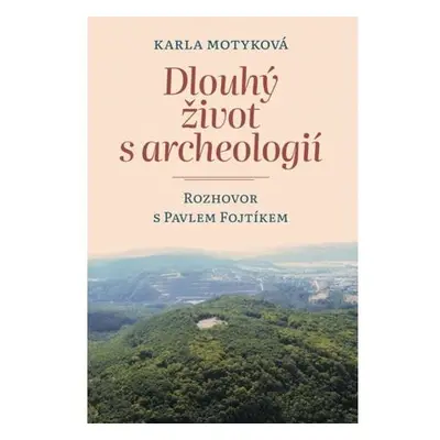 Dlouhý život s archeologií - Rozhovor s Pavlem Fojtíkem