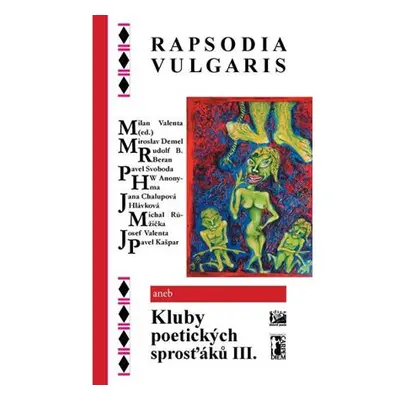 Rapsodia vulgaris aneb Kluby poetických sprosťáků III.