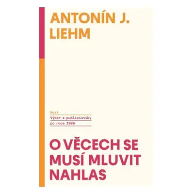 O věcech se musí mluvit nahlas - Výbor z publicistiky po roce 1989