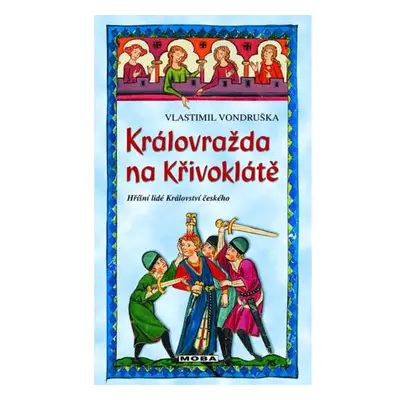 Královražda na Křivoklátě - Hříšní lidé Království českého