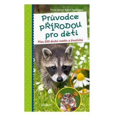 Průvodce přírodou pro děti - Přes 200 druhů rostlin a živočichů