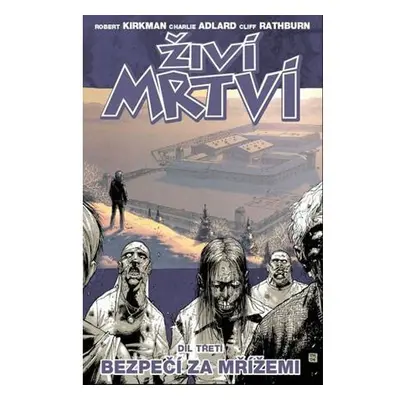 Živí mrtví 3 - Bezpečí za mřížemi