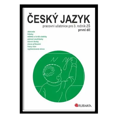 Český jazyk 3 - pracovní učebnice pro 3. ročník ZŠ, první díl