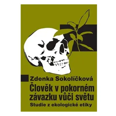 Člověk v pokorném závazku vůči světu - Studie z ekologické etiky