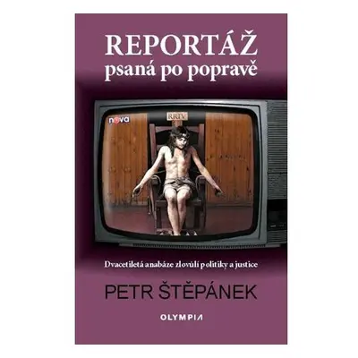 Reportáž psaná po popravě - Dvacetiletá anabáze zlovůlí politiky a justice