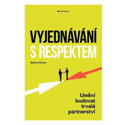 Vyjednávání s respektem - Umění budovat trvalá partnerství