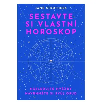 Sestavte si vlastní horoskop - Následujte hvězdy, navrhněte si svůj osud