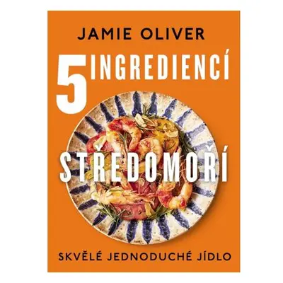 5 ingrediencí Středomoří - Skvělé jednoduché jídlo